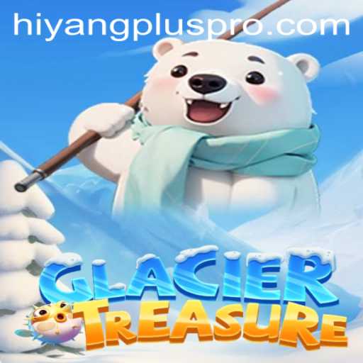 Exploring the World of GlacierTreasure and the Impact of Hiyang Plus